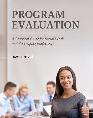 Program Evaluation: A Practical Guide for Social Work and the Helping Professions - David Royse - cover