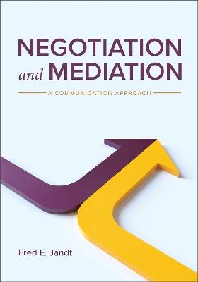 Negotiation and Mediation: A Communication Approach - Fred E Jandt - cover