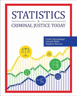 Statistics in Criminal Justice Today - Frank Schmalleger,Patrick Webb,Stephen Marson - cover