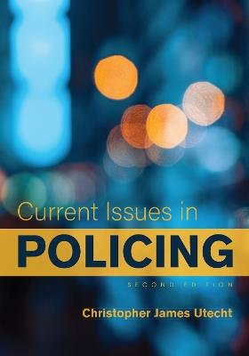 Current Issues in Policing - Christopher James Utecht - cover