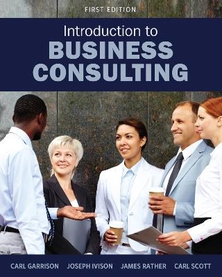 Introduction to Business Consulting - Carl Garrison,Joseph Ivison,James Rather - cover