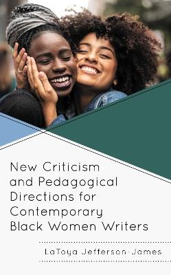 New Criticism and Pedagogical Directions for Contemporary Black Women Writers - cover