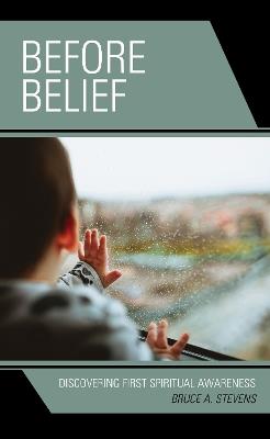 Before Belief: Discovering First Spiritual Awareness - Bruce A. Stevens - cover