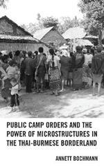 Public Camp Orders and the Power of Microstructures in the Thai-Burmese Borderland