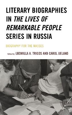Literary Biographies in The Lives of Remarkable People Series in Russia: Biography for the Masses - cover