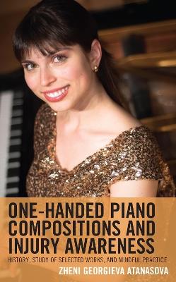 One-Handed Piano Compositions and Injury Awareness: History, Study of Selected Works, and Mindful Practice - Zheni Georgieva Atanasova - cover