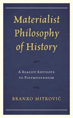 Materialist Philosophy of History: A Realist Antidote to Postmodernism