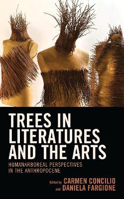 Trees in Literatures and the Arts: HumanArboreal Perspectives in the Anthropocene - cover