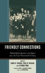 Friendly Connections: Philadelphia Quakers and Japan since the Late Nineteenth Century