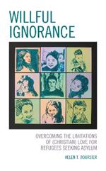 Willful Ignorance: Overcoming the Limitations of (Christian) Love for Refugees Seeking Asylum