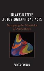Black-Native Autobiographical Acts: Navigating the Minefields of Authenticity