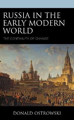 Russia in the Early Modern World: The Continuity of Change - Donald Ostrowski - cover
