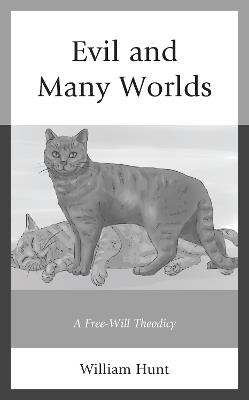 Evil and Many Worlds: A Free-Will Theodicy - William Hunt - cover