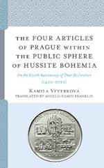 The Four Articles of Prague within the Public Sphere of Hussite Bohemia: On the 600th Anniversary of Their Declaration (1420–2020)