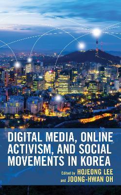 Digital Media, Online Activism, and Social Movements in Korea - cover