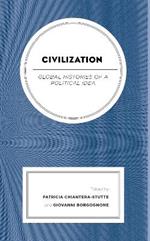 Civilization: Global Histories of a Political Idea