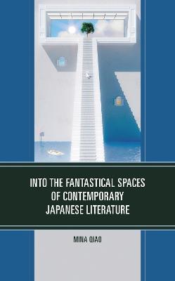 Into the Fantastical Spaces of Contemporary Japanese Literature - cover