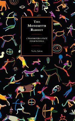 The Monomyth Reboot: A Transmodern Update for Mythopoeia - Nadia Salem - cover