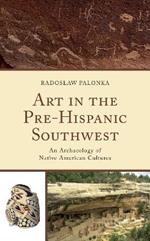 Art in the Pre-Hispanic Southwest: An Archaeology of Native American Cultures