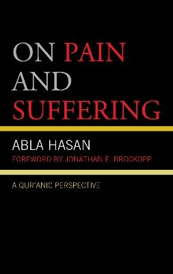 On Pain and Suffering: A Qur'anic Perspective - Abla Hasan - cover