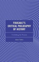 Foucault's Critical Philosophy of History: Unfolding the Present
