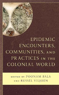 Epidemic Encounters, Communities, and Practices in the Colonial World - cover