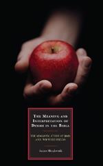 The Meaning and Interpretation of Desire in the Bible: The Semantic Study of hmd and ‘wh Word Fields