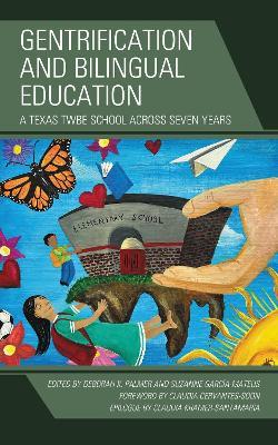 Gentrification and Bilingual Education: A Texas TWBE School across Seven Years - cover