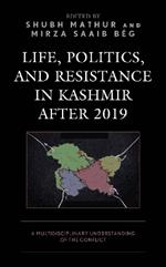 Life, Politics, and Resistance in Kashmir after 2019: A Multidisciplinary Understanding of the Conflict