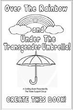 Over The Rainbow And Under The Transgender Umbrella