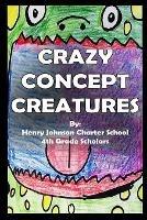 Crazy Concept Creatures - Hjcs Scholars - cover