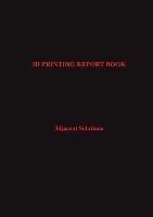 3D Printing Report Book - 3djacent Solutions - cover