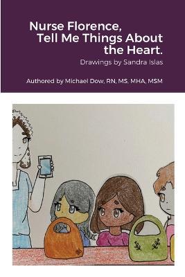 Nurse Florence, Tell Me Things About the Heart. - Michael Dow - cover