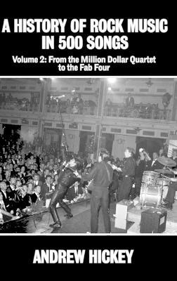 A History of Rock Music in 500 Songs Vol 2: From the Million Dollar Quartet to the Fab Four - Andrew Hickey - cover