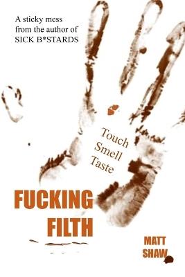 Fucking Filth - Matt Shaw - cover