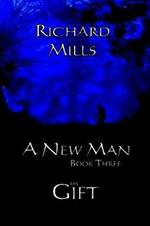 A New Man Book Three The Gift