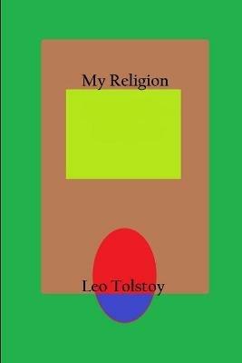 My Religion - Leo Tolstoy - cover