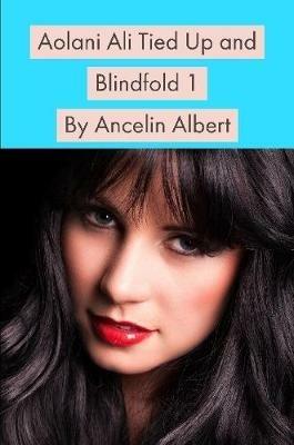 Aolani Ali Tied Up and Blindfold 1 - Ancelin Albert - cover