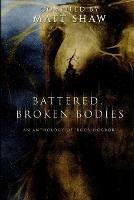Battered, Broken Bodies: A Horror Anthology based on Body Horror - Matt Shaw - cover