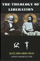 The Theology of Liberation: The Christian-Marxist theological approach seeking the liberation of the poor and the political deliverance of oppressed peoples.
