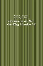 Life Inverse on Mad  Cat King Number VI