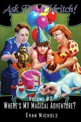 Ask Dr. Eldritch Volume #3 Where's MY Magical Adventure? - Evan Nichols - cover