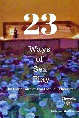 23 Ways to Sex Play - The Erotic Tales of Two Lost Souls Reunited - Virgil Lindsey - cover