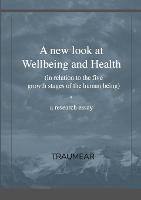 A New Look at Wellbeing and Health: (in relation to the five growth stages of the human being) - Traumear - cover