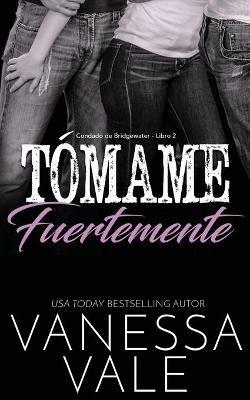 Tomame fuertemente - Vanessa Vale - cover