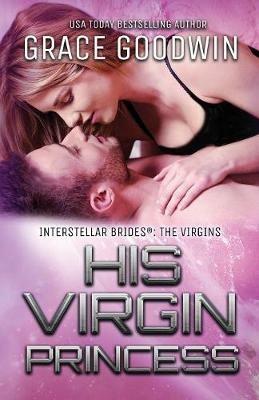 His Virgin Princess: Large Print - Grace Goodwin - cover