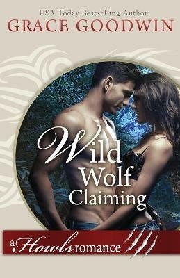 Wild Wolf Claiming: (Large Print) - Grace Goodwin - cover