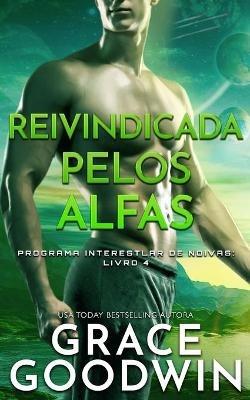 Reivindicada pelos Alfas - Grace Goodwin - cover