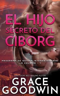 El Hijo Secreto del Ciborg - Grace Goodwin - cover