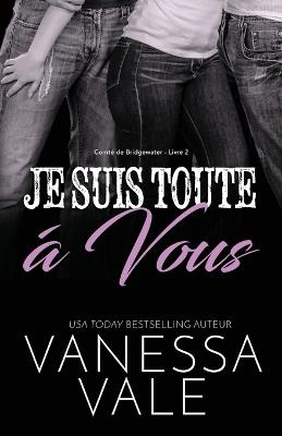Je Suis Toute A Vous: Grands caracteres - Vanessa Vale - cover